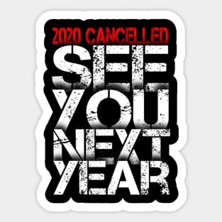 2020 Cancelled See You Next Year | Funny Quarantine Pandemic 2020 Sticker